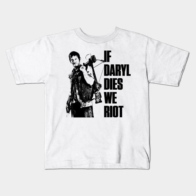 If Daryl Dies We Riot Kids T-Shirt by ShawnaMac